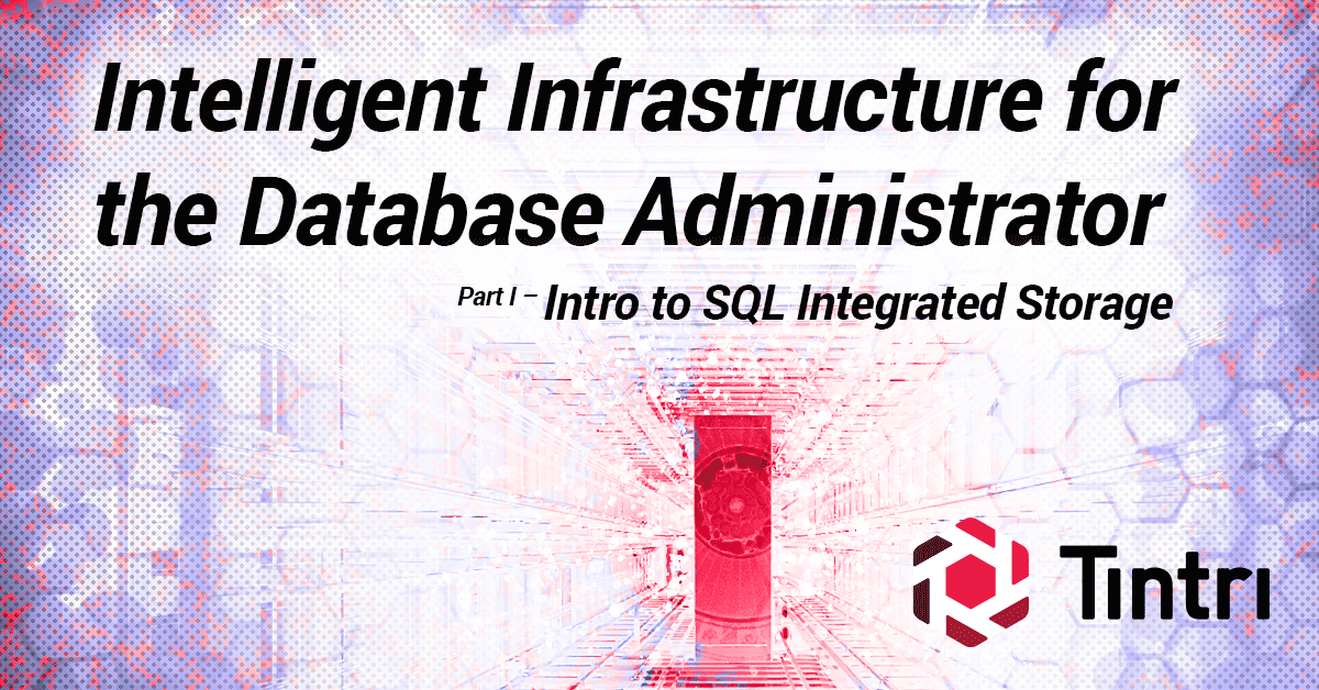 Intelligent Infrastructure Blog - Intelligent Infrastructure for the Database Administrator - Part I - Intro to SQL Integrated Storage